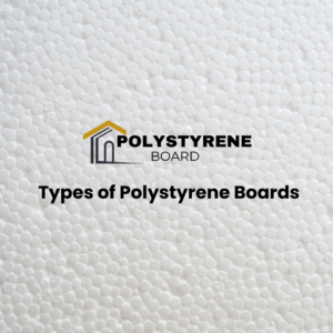 Types of Polystyrene Boards